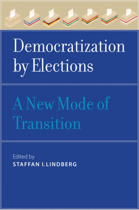 Democratization by Elections: A New Mode of Transition