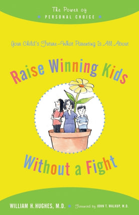 Raise Winning Kids without a Fight: The Power of Personal Choice