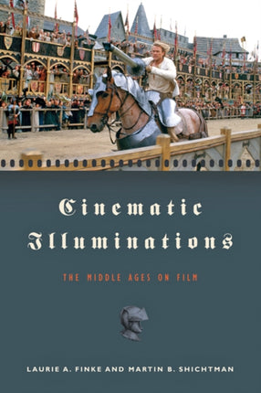 Cinematic Illuminations The Middle Ages on Film