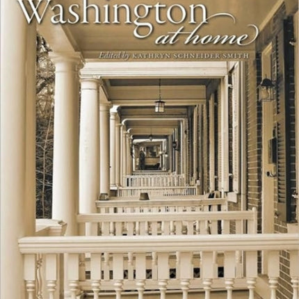 Washington at Home: An Illustrated History of Neighborhoods in the Nation's Capital