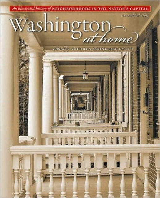 Washington at Home: An Illustrated History of Neighborhoods in the Nation's Capital