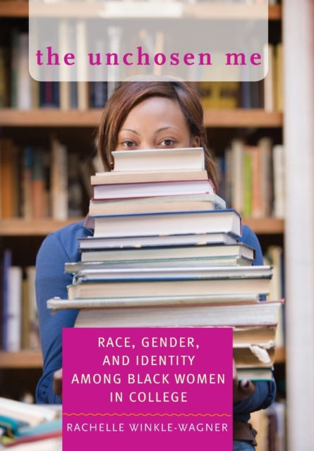 The Unchosen Me Race Gender and Identity among