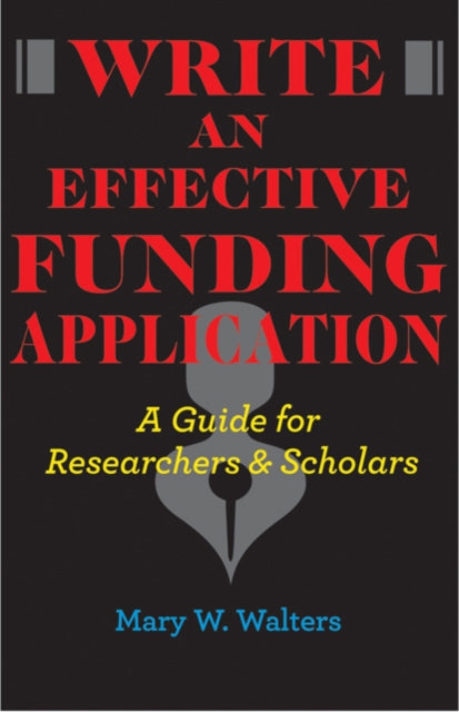 Write an Effective Funding Application: A Guide for Researchers and Scholars