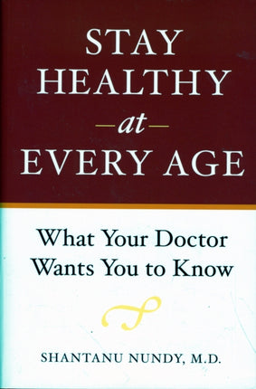 Stay Healthy at Every Age: What Your Doctor Wants You to Know