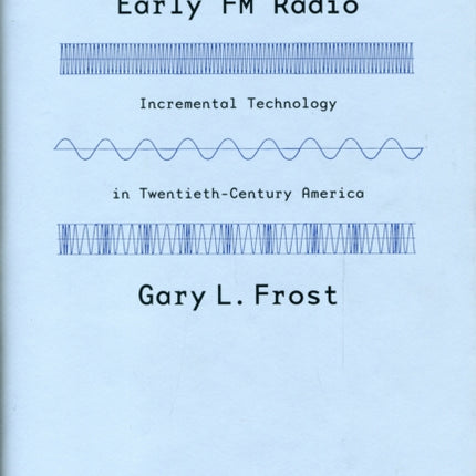 Early FM Radio: Incremental Technology in Twentieth-Century America