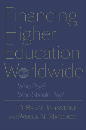 Financing Higher Education Worldwide: Who Pays? Who Should Pay?