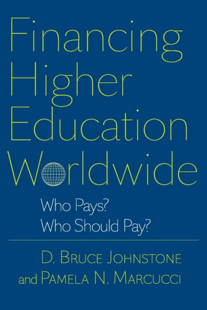 Financing Higher Education Worldwide: Who Pays? Who Should Pay?