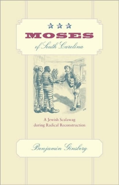 Moses of South Carolina: A Jewish Scalawag during Radical Reconstruction