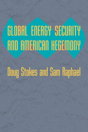 Global Energy Security and American Hegemony