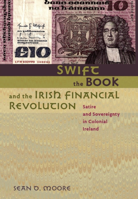 Swift, the Book, and the Irish Financial Revolution: Satire and Sovereignty in Colonial Ireland