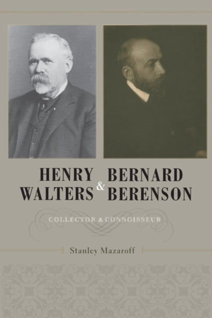 Henry Walters and Bernard Berenson: Collector and Connoisseur