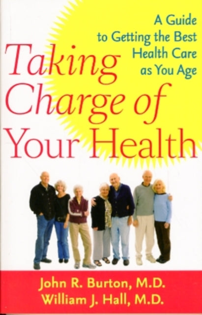 Taking Charge of Your Health: A Guide to Getting the Best Health Care as You Age