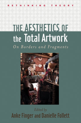 The Aesthetics of the Total Artwork: On Borders and Fragments