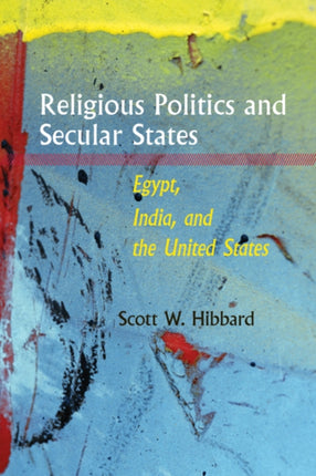 Religious Politics and Secular States: Egypt, India, and the United States