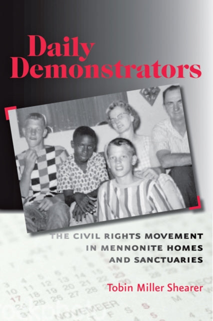 Daily Demonstrators: The Civil Rights Movement in Mennonite Homes and Sanctuaries