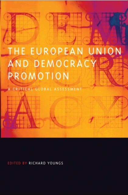 The European Union and Democracy Promotion: A Critical Global Assessment