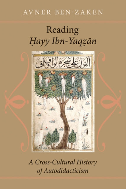 Reading Ḥayy Ibn-Yaqẓān: A Cross-Cultural History of Autodidacticism