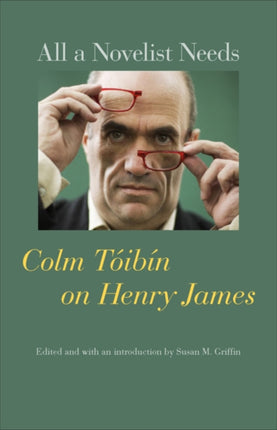 All a Novelist Needs: Colm Tóibín on Henry James