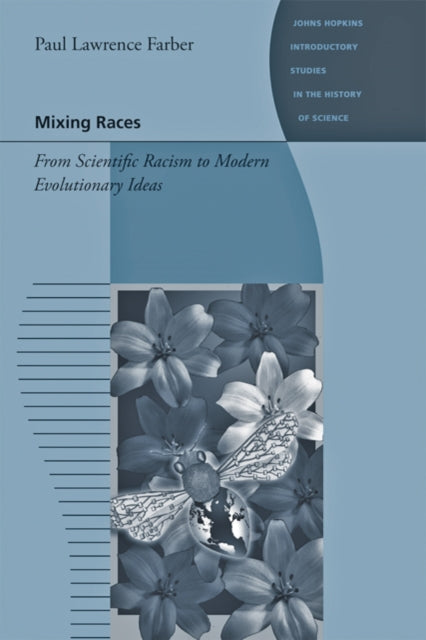 Mixing Races: From Scientific Racism to Modern Evolutionary Ideas