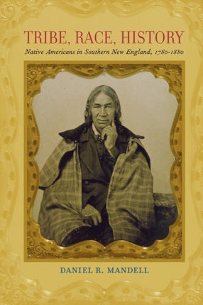 Tribe Race History Native Americans in Southern New England 17801880 125 The Johns Hopkins University Studies in Historical and Political Science