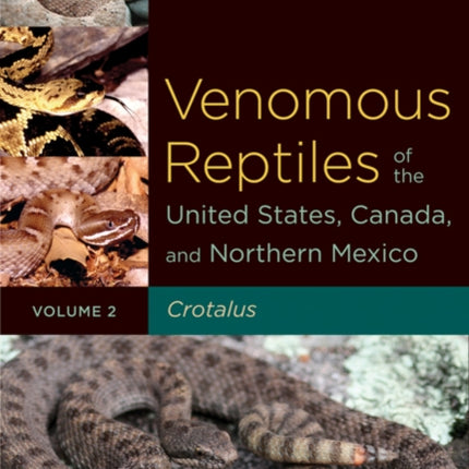 Venomous Reptiles of the United States, Canada, and Northern Mexico: Crotalus