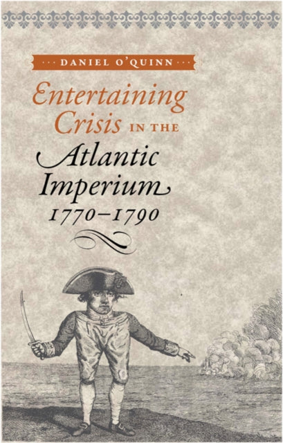 Entertaining Crisis in the Atlantic Imperium, 1770–1790