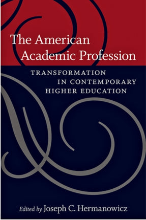 The American Academic Profession: Transformation in Contemporary Higher Education