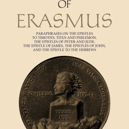 Collected Works of Erasmus: Paraphrases on the Epistles to Timothy, Titus and Philemon, the Epistles of Peter and Jude, the Epistle of James, the Epistles of John, and the Epistle to the Hebrews