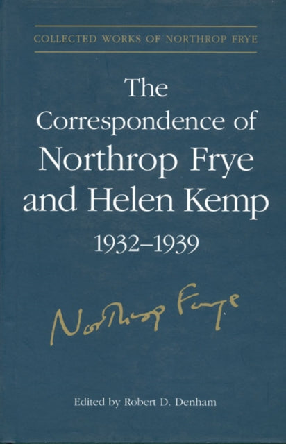 The Correspondence of Northrop Frye and Helen Kemp, 1932-1939: Volume 2