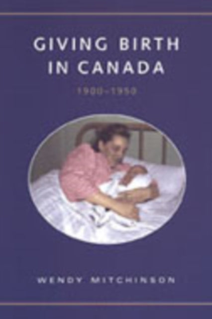 Giving Birth in Canada, 1900-1950