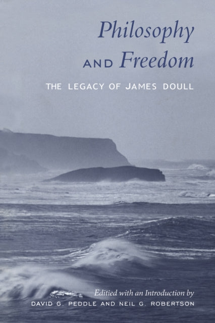 Philosophy and Freedom: The Legacy of James Doull