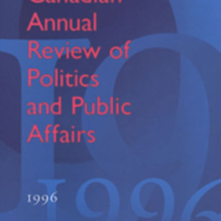 Canadian Annual Review of Politics and Public Affairs: 1996