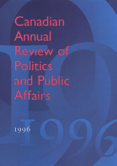 Canadian Annual Review of Politics and Public Affairs: 1996