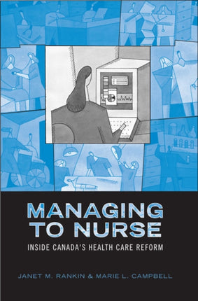 Managing to Nurse  Inside Canadas Health Care Reform