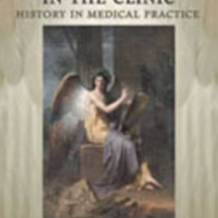 Clio in the Clinic: History in Medical Practice