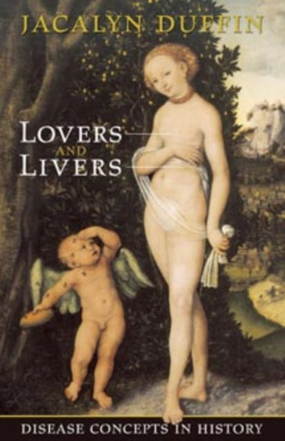 Lovers and Livers: Disease Concepts in History