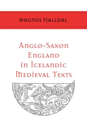 AngloSaxon England in Icelandic Medieval Texts