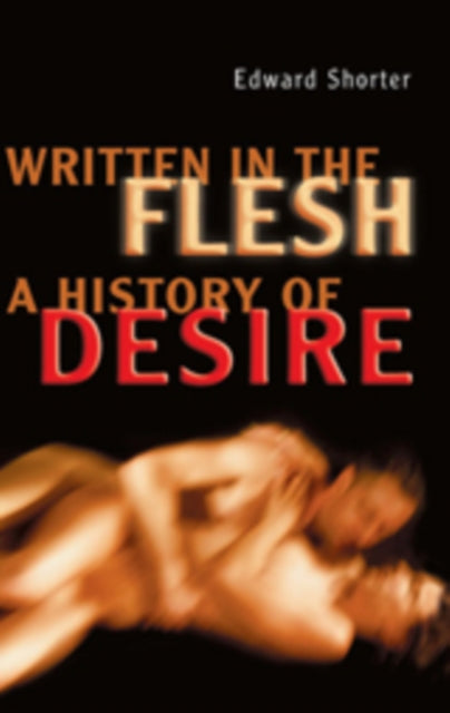 Written in the Flesh: A History of Desire