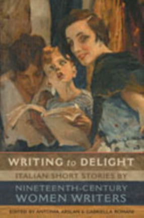 Writing to Delight: Italian Short Stories by Nineteenth-Century Women Writers