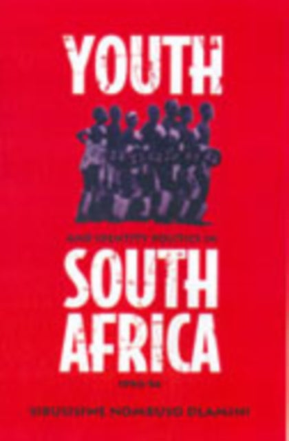 Youth and Identity Politics in South Africa, 1990-94