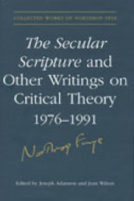 The Secular Scripture and Other Writings on Critical Theory, 1976-1991