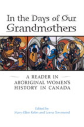 In the Days of Our Grandmothers: A Reader in Aboriginal Women's History in Canada