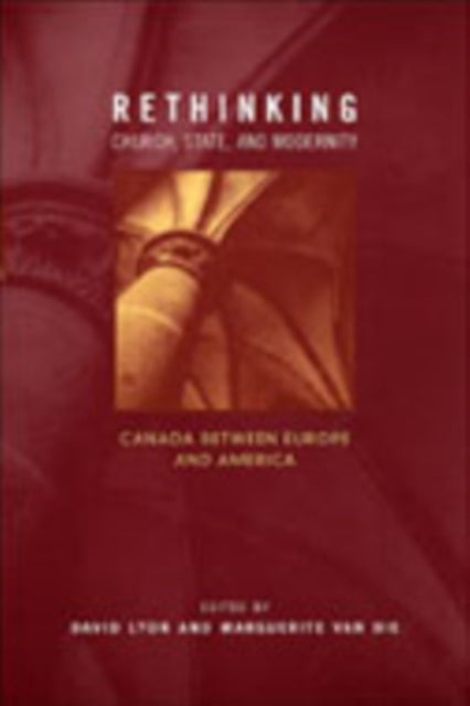 Rethinking Church, State, and Modernity: Canada Between Europe and the USA