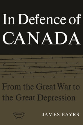 In Defence of Canada: v. 1: From the Great War to the Great Depression