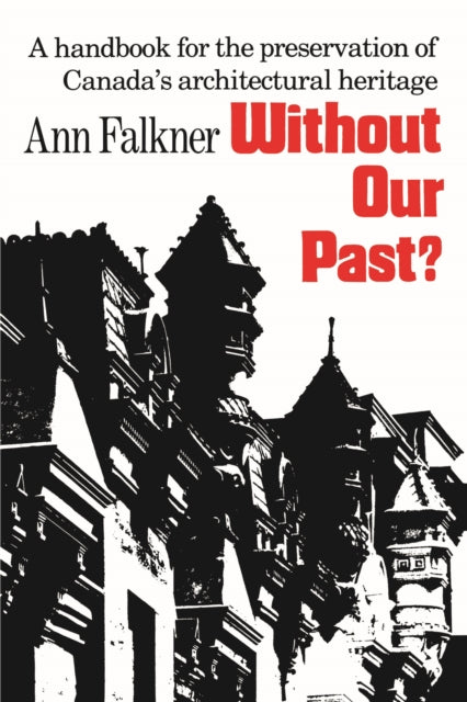 Without Our Past?: Handbook for the Preservation of Canada's Architectural Heritage