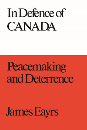 In Defence of Canada: v. 3: Peacemaking and Deterrence