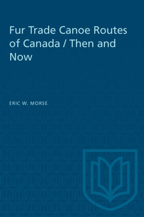 Fur Trade Canoe Routes of Canada  Then and Now