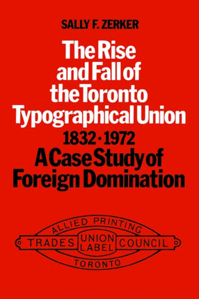 The Rise and Fall of the Toronto Typographical