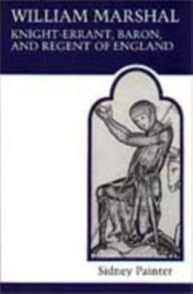 William Marshal KnightErrant Baron and Regent of
