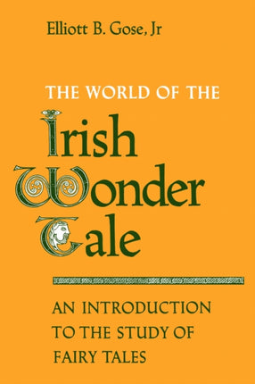 The World of the Irish Wonder Tale  An Introduction to the Study of Fairy Tales